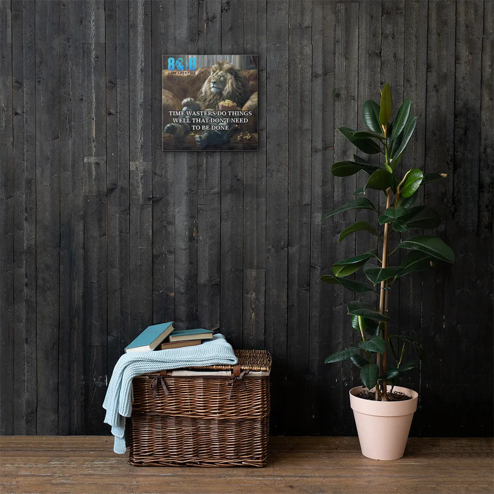 No Time Wasters Canvas