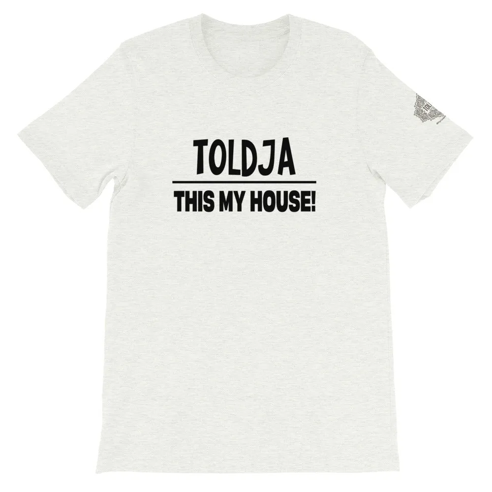 Toldja This My House T-Shirt