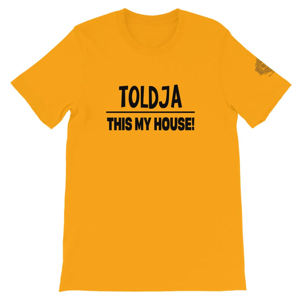 Toldja This My House T-Shirt