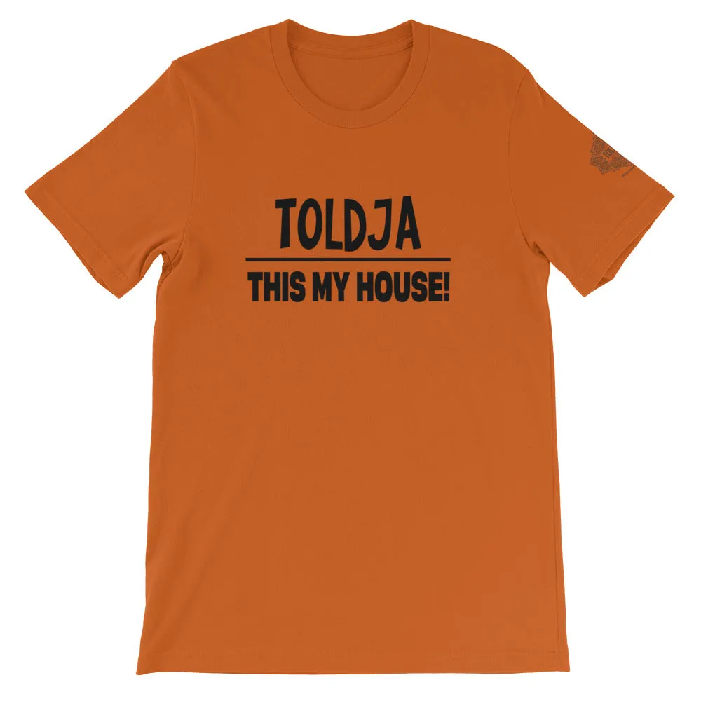 Toldja This My House T-Shirt