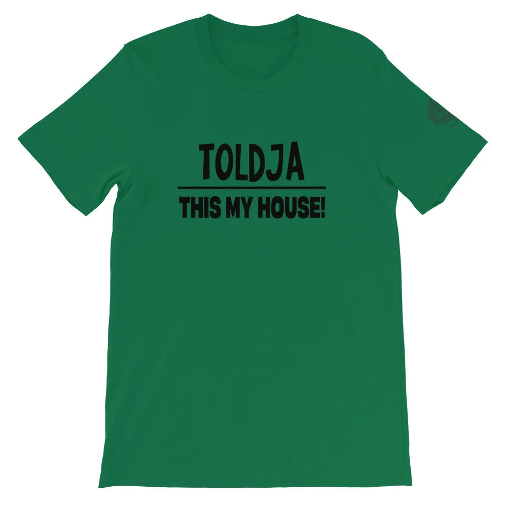Toldja This My House T-Shirt