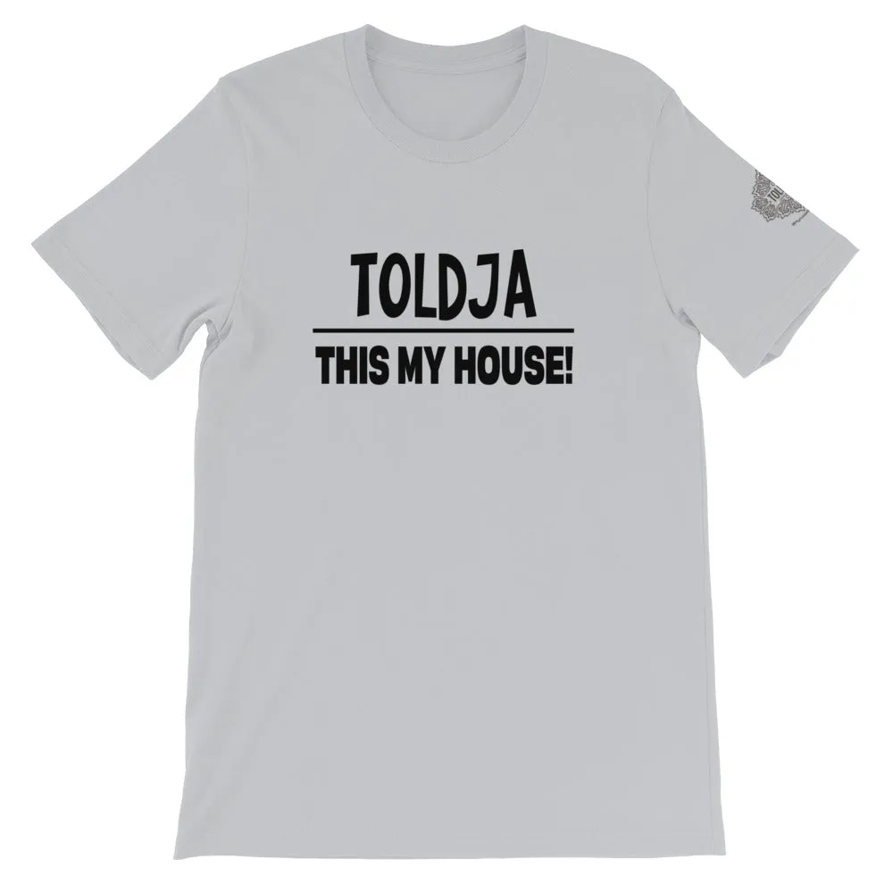 Toldja This My House T-Shirt